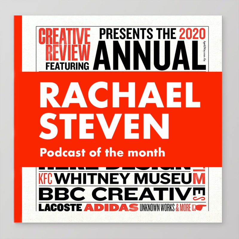 Podcast of the Month with Creative Review Deputy Editor Rachael Steven